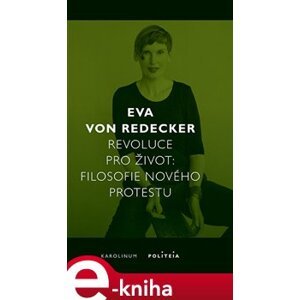 Revoluce pro život. Filosofie nového protestu - Eva von Redecker e-kniha