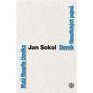 Malá filosofie člověka a Slovník filosofických pojmů - Jan Sokol