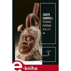 Masky bohů 1 - Primitivní mytologie - Joseph Campbell e-kniha