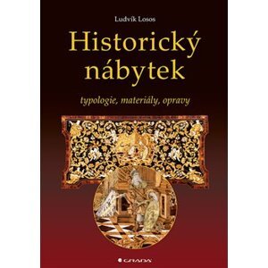 Historický nábytek. Typologie, materiály, opravy - Ludvík Losos