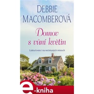 Domov s vůní květin - Debbie Macomberová e-kniha
