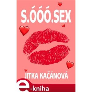 S. Óóó. Sex - Jitka Kačánová e-kniha
