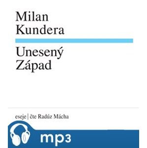 Kundera: Unesený Západ - Milan Kundera