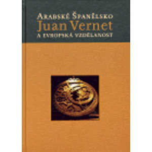 Arabské Španělsko a evropská vzdělanost. - Juan Vernet