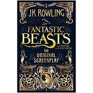 Fantastic Beasts and Where to Find Them. The Original Screenplay - Joanne K. Rowlingová