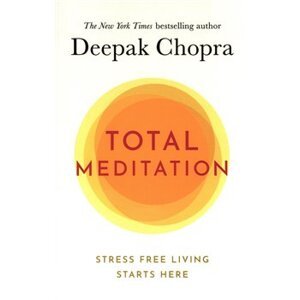 Total Meditation: Practices in Living the Awakened Life - Deepak Chopra