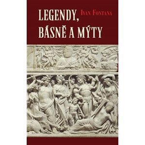 Legendy, básně a mýty - Ivan Fontana