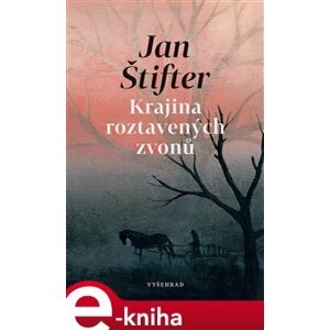 Krajina roztavených zvonů - Jan Štifter e-kniha