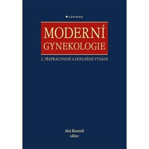Moderní gynekologie. 2., přepracované a doplněné vydání - Aleš Roztočil, kolektiv
