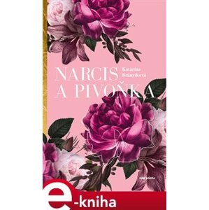 Narcis a pivoňka - Katarína Brányiková e-kniha