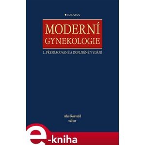 Moderní gynekologie. 2., přepracované a doplněné vydání - Aleš Roztočil, kolektiv e-kniha