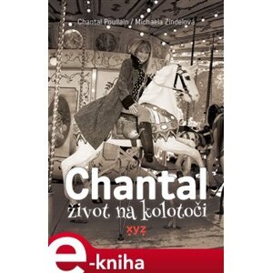Chantal: život na kolotoči - Chantal Poullain, Michaela Zindelová e-kniha
