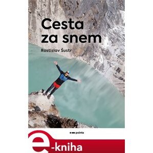 Cesta za snem - Rostislav Šustr e-kniha