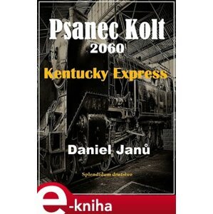 Psanec Kolt 2060. Kentucky Express - Daniel Janů e-kniha