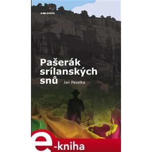 Pašerák srílanských snů - Jan Pavelka e-kniha
