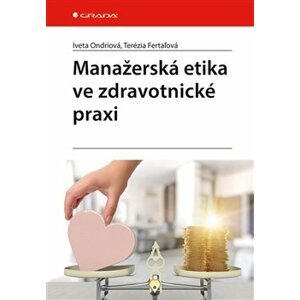 Manažerská etika ve zdravotnické praxi - Terézia Fertaľová, Iveta Ondriová