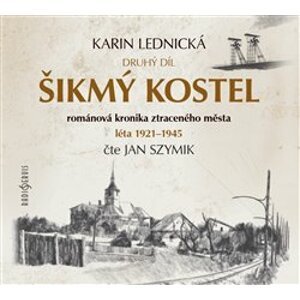 Šikmý kostel 2. Románová kronika ztraceného města, léta 1921–1945, CD - Karin Lednická