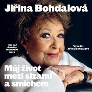 Můj život mezi slzami a smíchem, CD - Jiřina Bohdalová, Jiří Janoušek