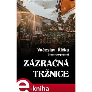 Zázračná tržnice - Vítězslav Říčka e-kniha