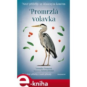 Nové příběhy se šťastným koncem – Promrzlá volavka - Veronika Francová e-kniha