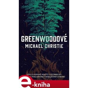 Greenwoodové. Sága a rodině spjaté s letokruhy v kmeni posledního umírajícího stromu - Michael Christie e-kniha