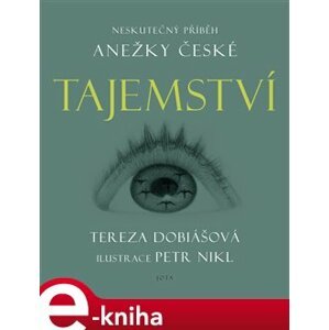Tajemství. Neskutečný příběh Anežky České - Tereza Dobiášová e-kniha
