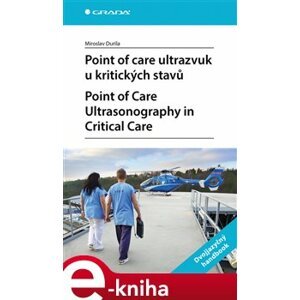 Point of care ultrazvuk u kritických stavů. Point of Care Ultrasonography in Critical Care - Miroslav Durila e-kniha