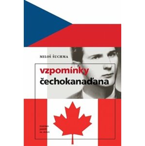Vzpomínky Čechokanaďana - Miloš Šuchma