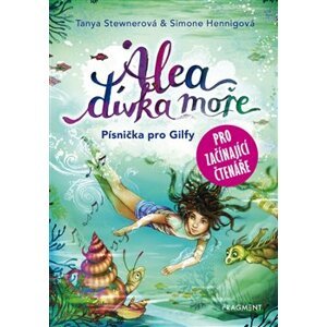 Alea - dívka moře: Písnička pro Gilfy - pro začínající čtenáře - Tanya Stewnerová, Simone Henningová