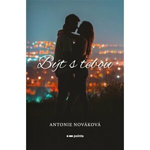 Být s tebou - Antonie Nováková