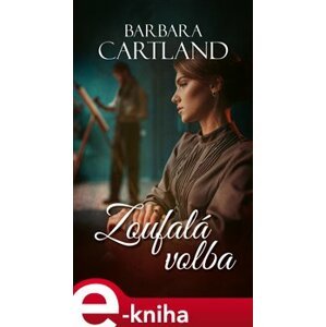 Zoufalá volba - Barbara Cartland e-kniha