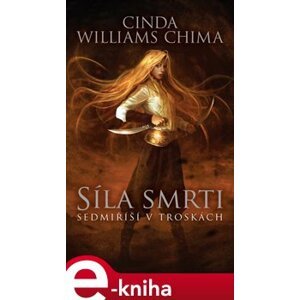 Sedmiříší v troskách 4: Síla smrti - Cinda Williams Chima e-kniha
