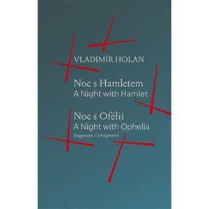 Noc s Hamletem / Noc s Ofélii (fragment) - A Night with Hamlet / A Night with Ophelia (a fragment) - Vladimír Holan