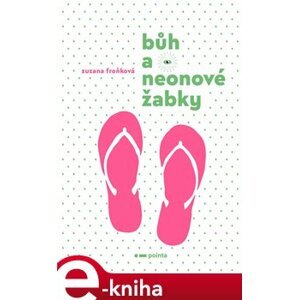 Bůh a neonové žabky - Zuzana Froňková e-kniha