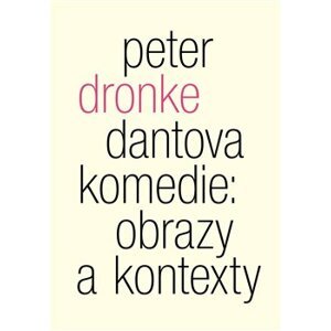 Dantova Komedie: obrazy a kontexty - Peter Dronke
