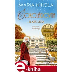 Zlatá léta. Čokoládovna II - Maria Nikolai e-kniha