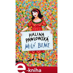 Milý Bene - Halina Pawlowská e-kniha