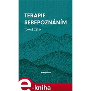 Terapie Sebepoznáním - Tomáš Zetek e-kniha