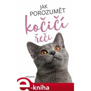 Jak porozumět kočičí řeči - kolektiv e-kniha