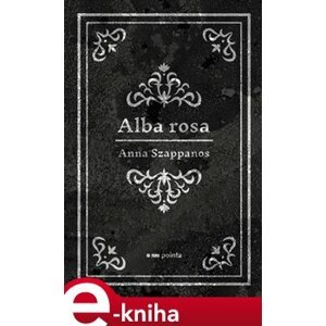 Alba rosa - Anna Szappanos e-kniha