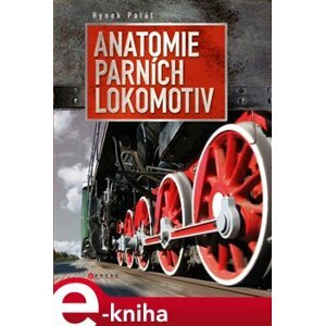 Anatomie parních lokomotiv - Hynek Palát e-kniha