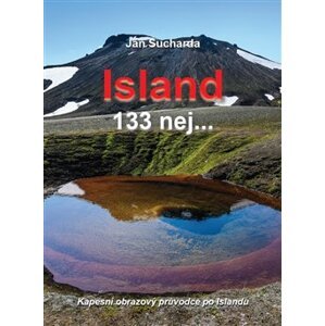 Island 133 nej.... Kapesní obrazový průvodce po Islandu - Jan Sucharda