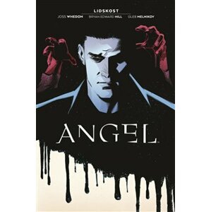 Angel 1: Lidskost - Joss Whedon, Bryan Edward Hill