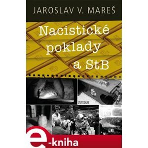 Nacistické poklady a StB - Jaroslav V. Mareš e-kniha
