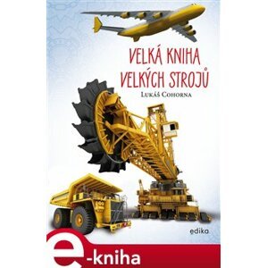 Velká kniha velkých strojů - Lukáš Cohorna e-kniha
