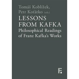 Lessons from Kafka. Philosophical Readings of Franz Kafka´s Works