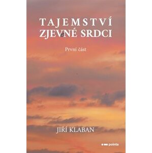 Tajemství zjev(e)né srdci - první část - Jiří Klaban