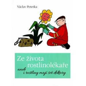 Ze života rostlinolékaře aneb i rostliny mají své doktory - Václav Peterka