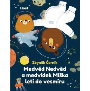 Medvěd Nedvěd a medvídek Miška letí do vesmíru - Zbyněk Černík