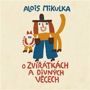 O zvířátkách a divných věcech, CD - Alois Mikulka